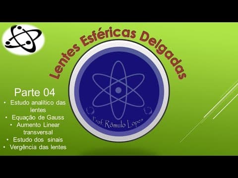 Thumbnail da aula: Física 2ª Série (EM) - Lentes Esféricas Delgadas (parte 04)