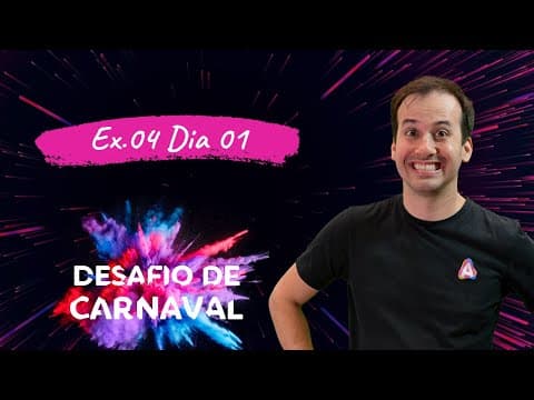 Thumbnail da aula: Ex.04 Dia 01 | Desafio de Carnaval