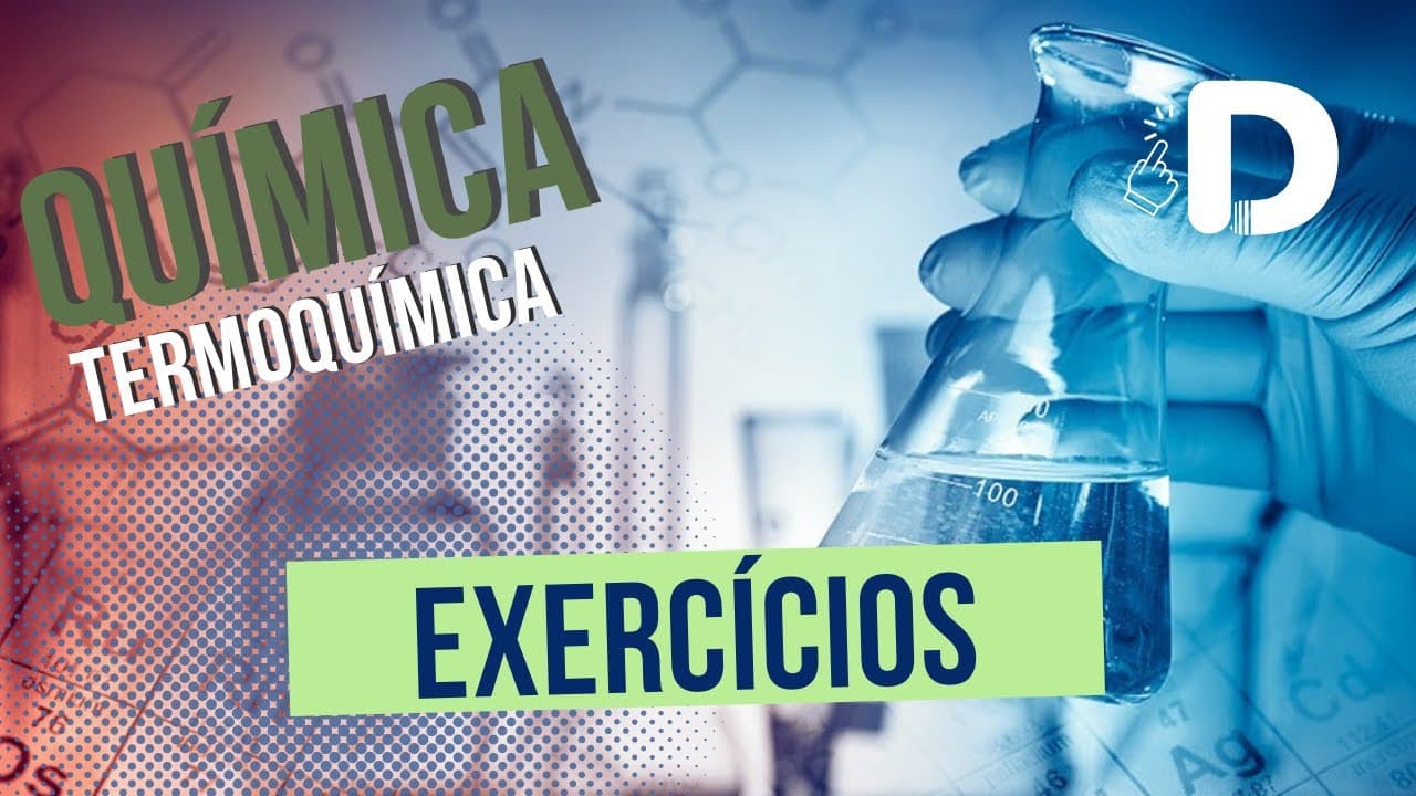 Thumbnail: Exercícios - Termoquímica - Físico-Química - Preparatório Enem