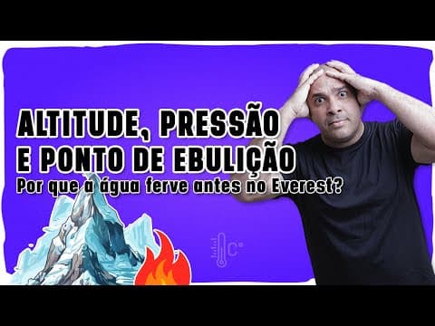 Thumbnail da aula: 🌡️ ALTITUDE, PRESSÃO E PONTO DE EBULIÇÃO: Por que a água ferve antes no Everest?