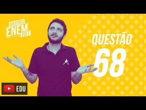 Thumbnail da aula: Enem 2017 - Ciências Humanas | Questão 68 (Caderno Amarelo)