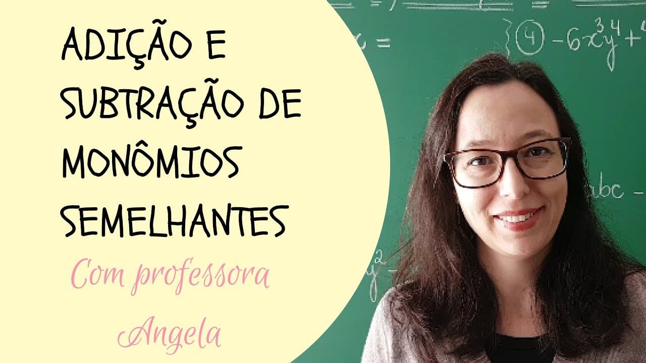 Thumbnail: MONÔMIOS - Adição e Subtração de Monômios Semelhantes - Professora Angela Matemática