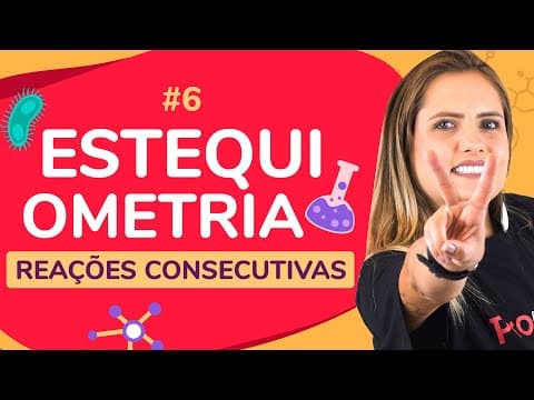 Thumbnail da aula: ESTEQUIOMETRIA - REAÇÕES CONSECUTIVAS | ProEnem