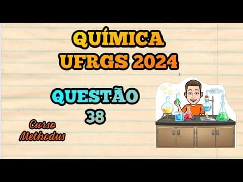 Thumbnail da aula: Questão 38 de 2024 prova de Química UFRGS - Em um laboratório químico foram encontrados três frascos