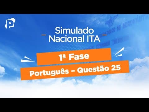 Thumbnail da aula: Simulado Nacional ITA | Resoluções | 1ª fase | Português | Questão 25