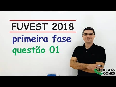 Thumbnail da aula: Questão 01 FUVEST 2018 Fase 1