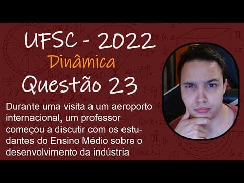 Thumbnail da aula: UFSC 2022 - Durante uma visita a um aeroporto internacional, um professor começou a discutir