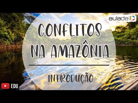 Thumbnail da aula: Geografia - Conflitos na Amazônia: Introdução
