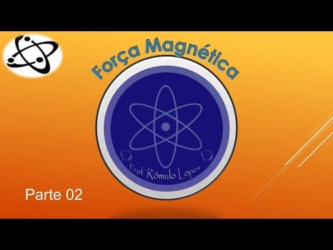 Thumbnail da aula: Física 3ª Série (EM) - Força Magnética (parte 02)