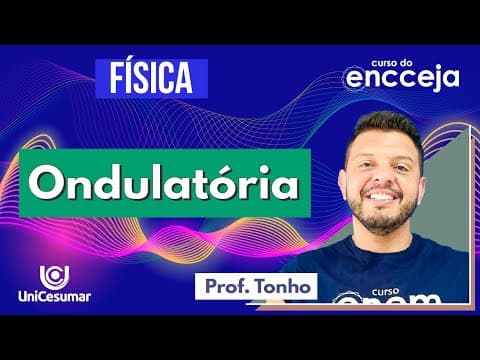 Thumbnail da aula: ONDULATÓRIA |  RESUMO DE FÍSICA PARA O ENEM E O ENCCEJA. Fenômenos Ondulatórios. prof Tonho