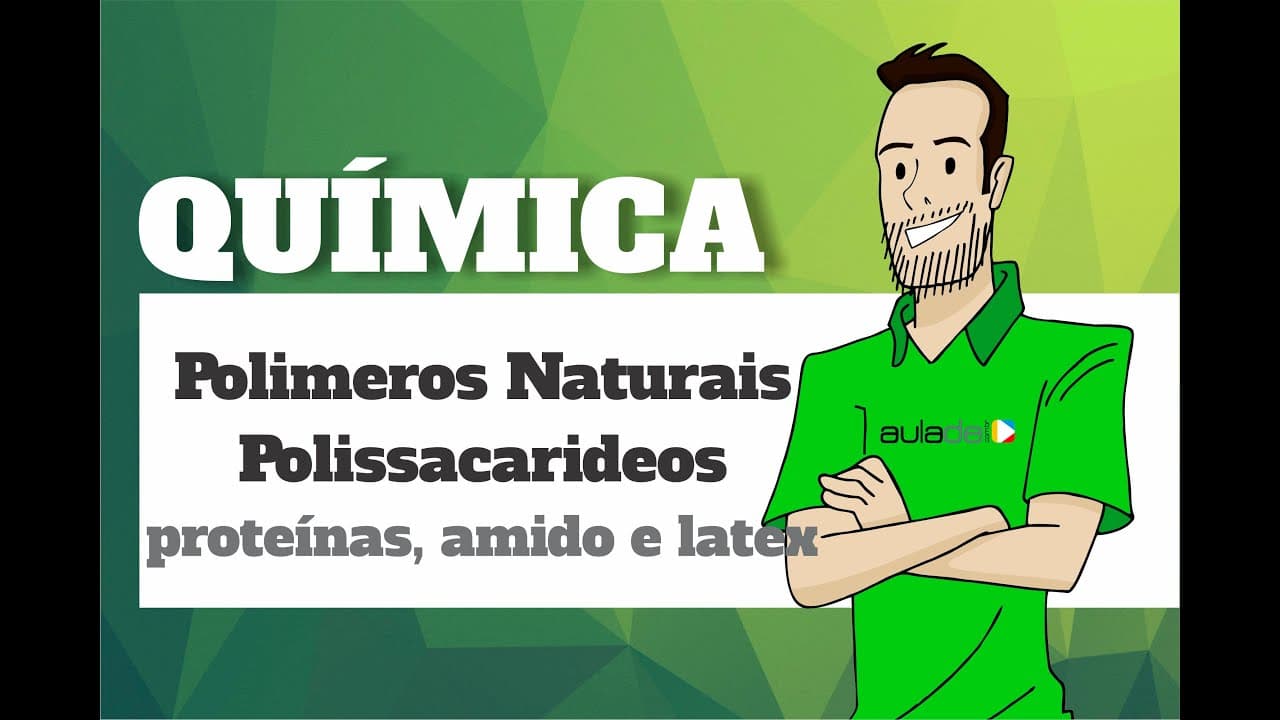 Thumbnail: Química - Polímeros Naturais Polissacarídeos: Proteínas, Amidos e Latéx