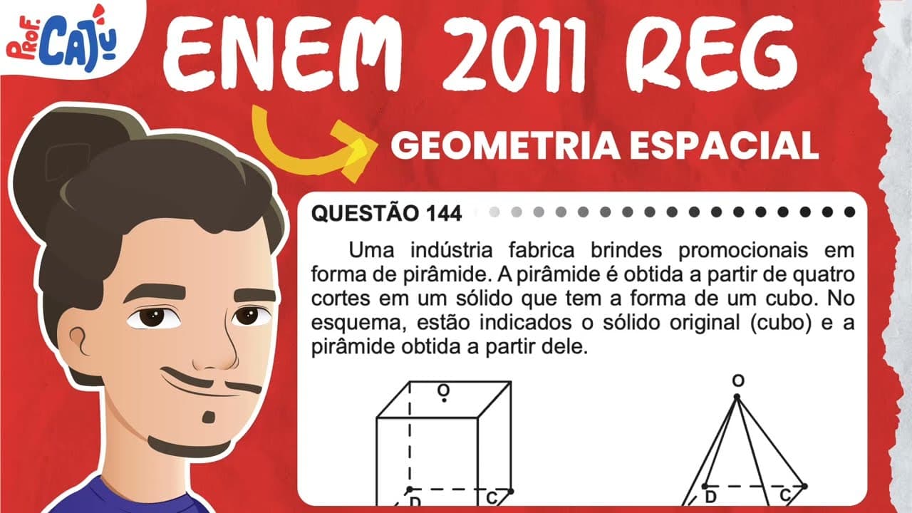 Thumbnail: [ENEM 2011] 144 📘 GEOMETRIA ESPACIAL Uma indústria fabrica brindes promocionais em forma de pirâmide