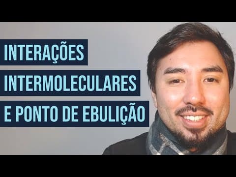 Thumbnail da aula: Interações Intermoleculares e Ponto de Ebulição