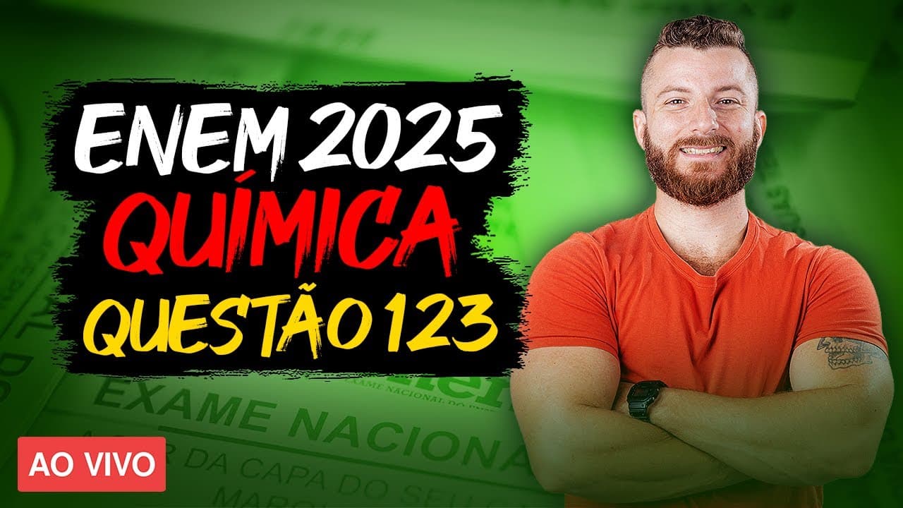 Thumbnail: Questão 123 de Química ENEM 2025 - prova amarela | resolução comentada