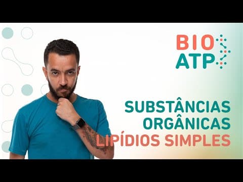 Thumbnail da aula: Substâncias Orgânicas - Lipídios Simples | BIOATP - Daniel Marques