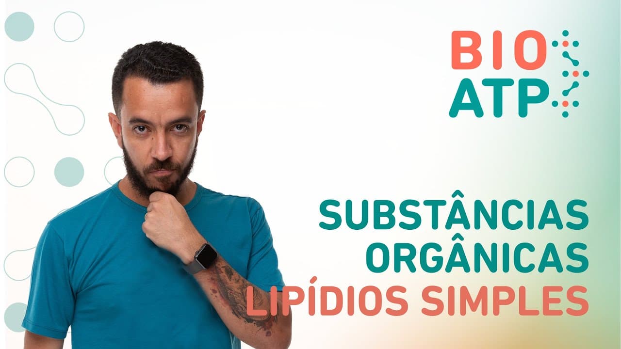 Thumbnail: Substâncias Orgânicas - Lipídios Simples | BIOATP - Daniel Marques