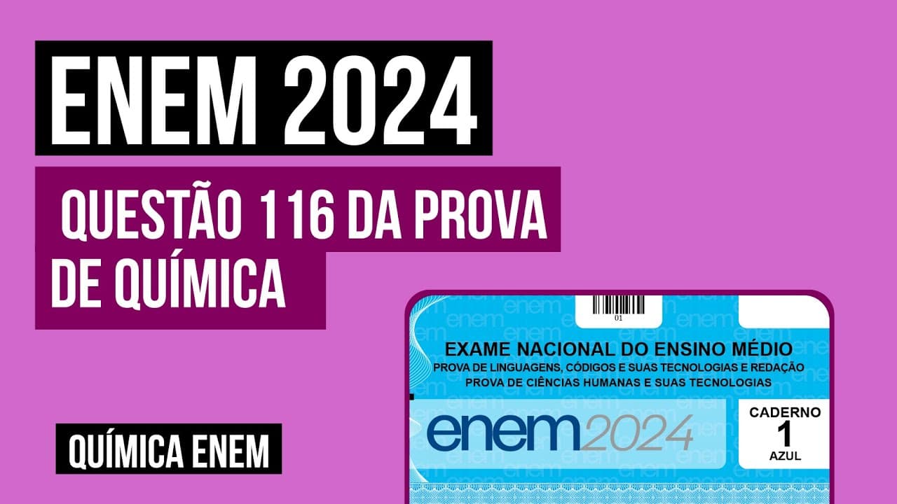 Thumbnail: ENEM 2024: questão 116 da prova de Química (caderno azul) | Química para o Enem | Felipe Sóbis