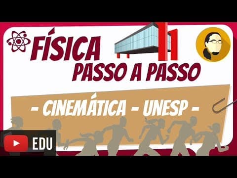 Thumbnail da aula: Cinemática - UNESP - Física Passo a Passo