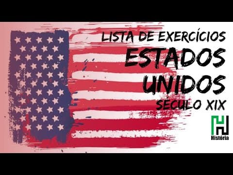 Thumbnail da aula: Lista de História | Estados Unidos Século XIX (Resolução de exercícios UNESP, FUVEST, ENEM, UERJ)