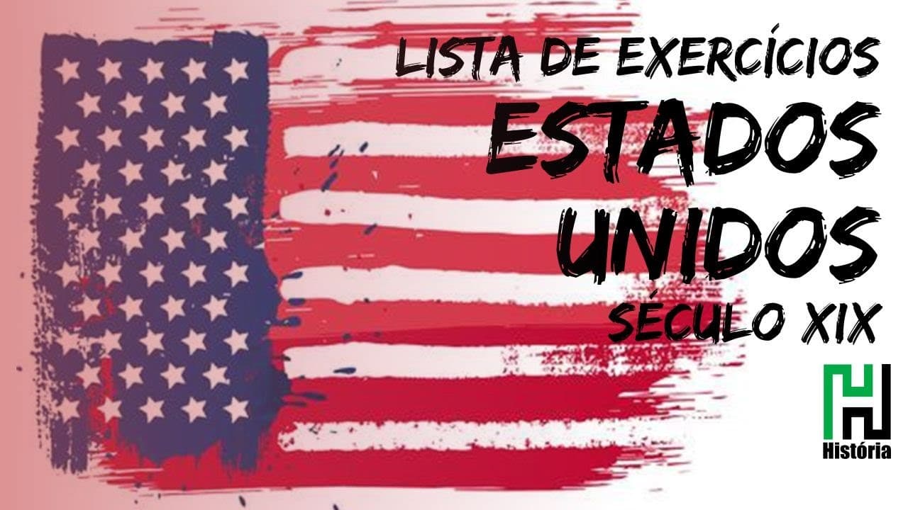 Thumbnail: Lista de História | Estados Unidos Século XIX (Resolução de exercícios UNESP, FUVEST, ENEM, UERJ)