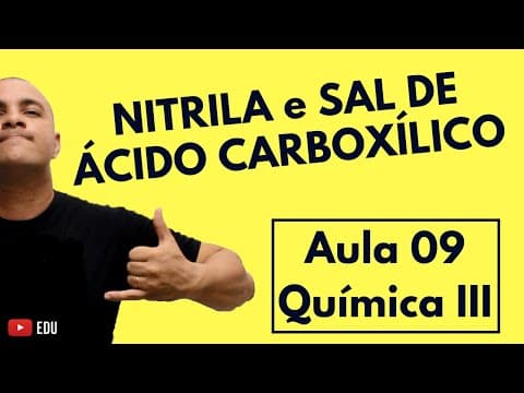 Thumbnail da aula: Nitrila e Sal de Ácido Carboxílico: Identificação, Nomenclatura e Classes | Aula 09 (Química III)