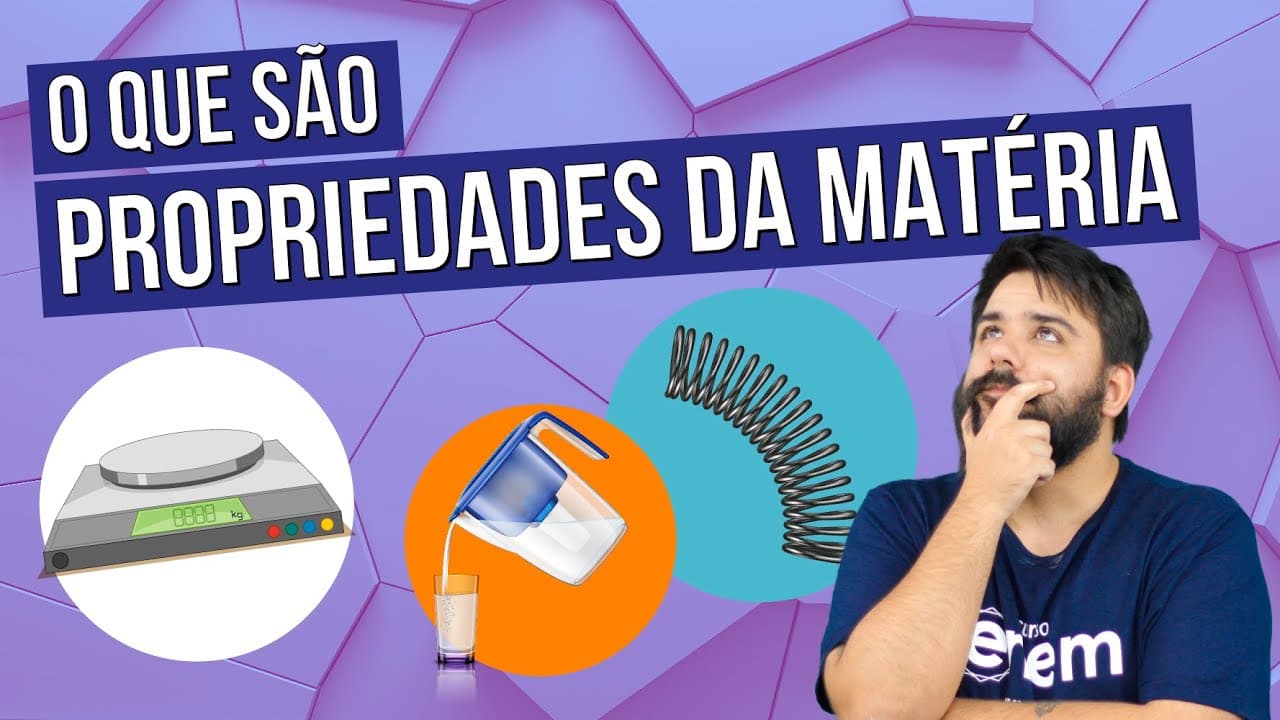 Thumbnail: PROPRIEDADES DA MATÉRIA: o que são e quais os tipos | Resumo de Química para o Enem. Felipe Sobis