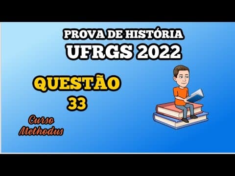 Thumbnail da aula: 33 de 2022 da prova de história da UFRGS - Assinale a alternativa correta a respeito da organização