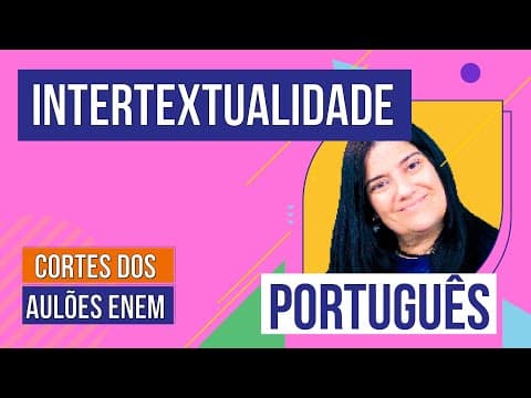 Thumbnail da aula: INTERTEXTUALIDADE: formas e tipos | Cortes dos Aulões do Enem | Português | Mercedes Prado Bonorino