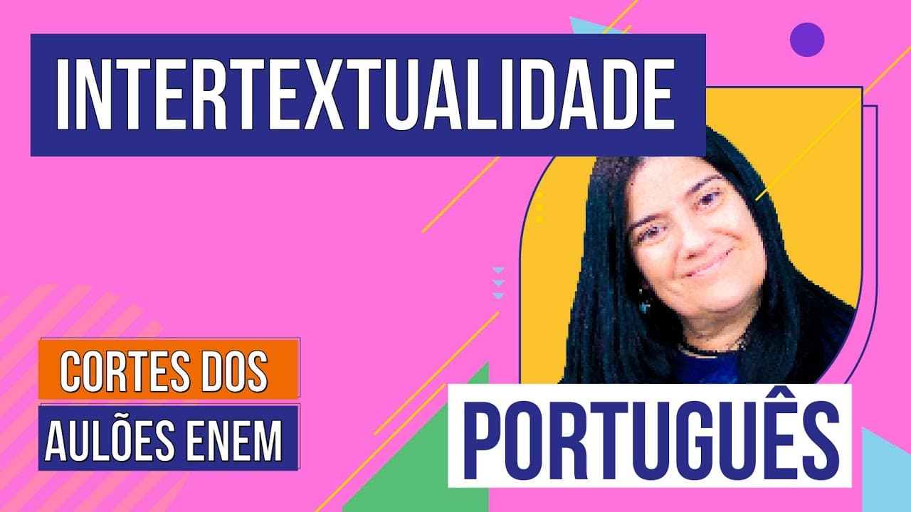 Thumbnail: INTERTEXTUALIDADE: formas e tipos | Cortes dos Aulões do Enem | Português | Mercedes Prado Bonorino