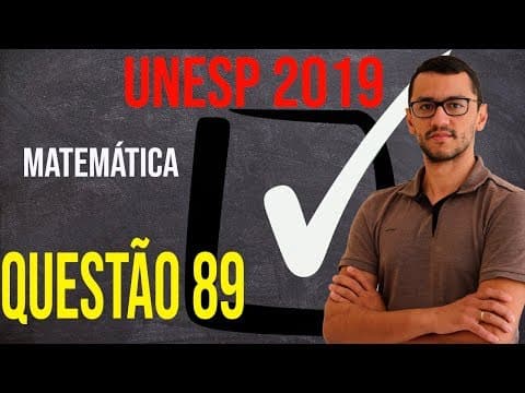 Thumbnail da aula: Questão 89   UNESP 2019   Matemática