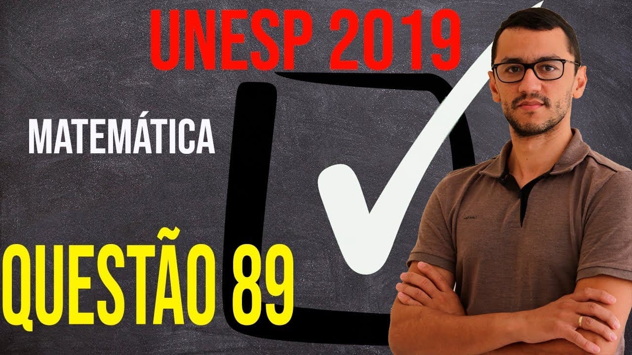 Thumbnail: Questão 89   UNESP 2019   Matemática