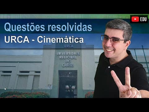 Thumbnail da aula: Todas as questões de cinemática da URCA | Universidade Regional do Cariri