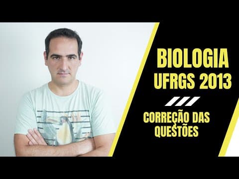 Thumbnail da aula: UFRGS 2013 - BIOLOGIA - CORREÇÃO - PROF. SANABRIA - MOTTOLA Disciplinas para Vestibulares