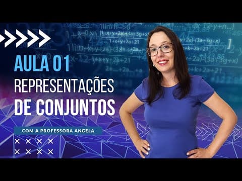 Thumbnail da aula: Representações de Conjuntos - AULA 1 - Curso de Conjuntos - Professora Angela