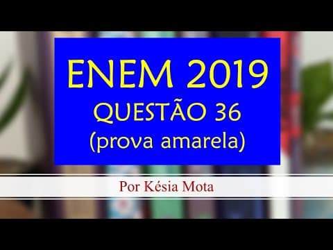 Thumbnail da aula: Questão 36 do ENEM 2019 (prova amarela)