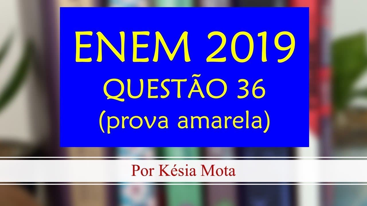 Thumbnail: Questão 36 do ENEM 2019 (prova amarela)