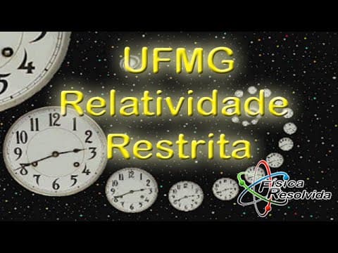 Thumbnail da aula: Física Resolvida Questão/exercício Vestibular UFMG Relatividade Restrita