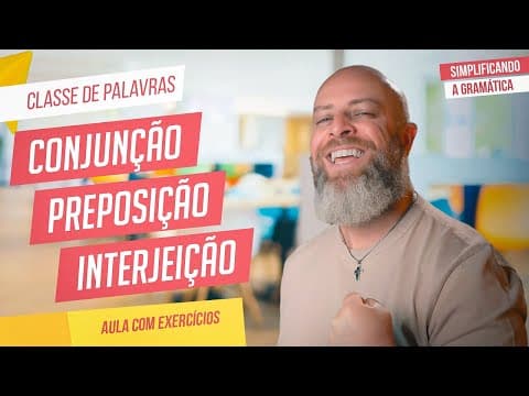 Thumbnail da aula: CONJUNÇÃO, PREPOSIÇÃO e INTERJEIÇÃO + EXERCÍCIOS RESOLVIDOS