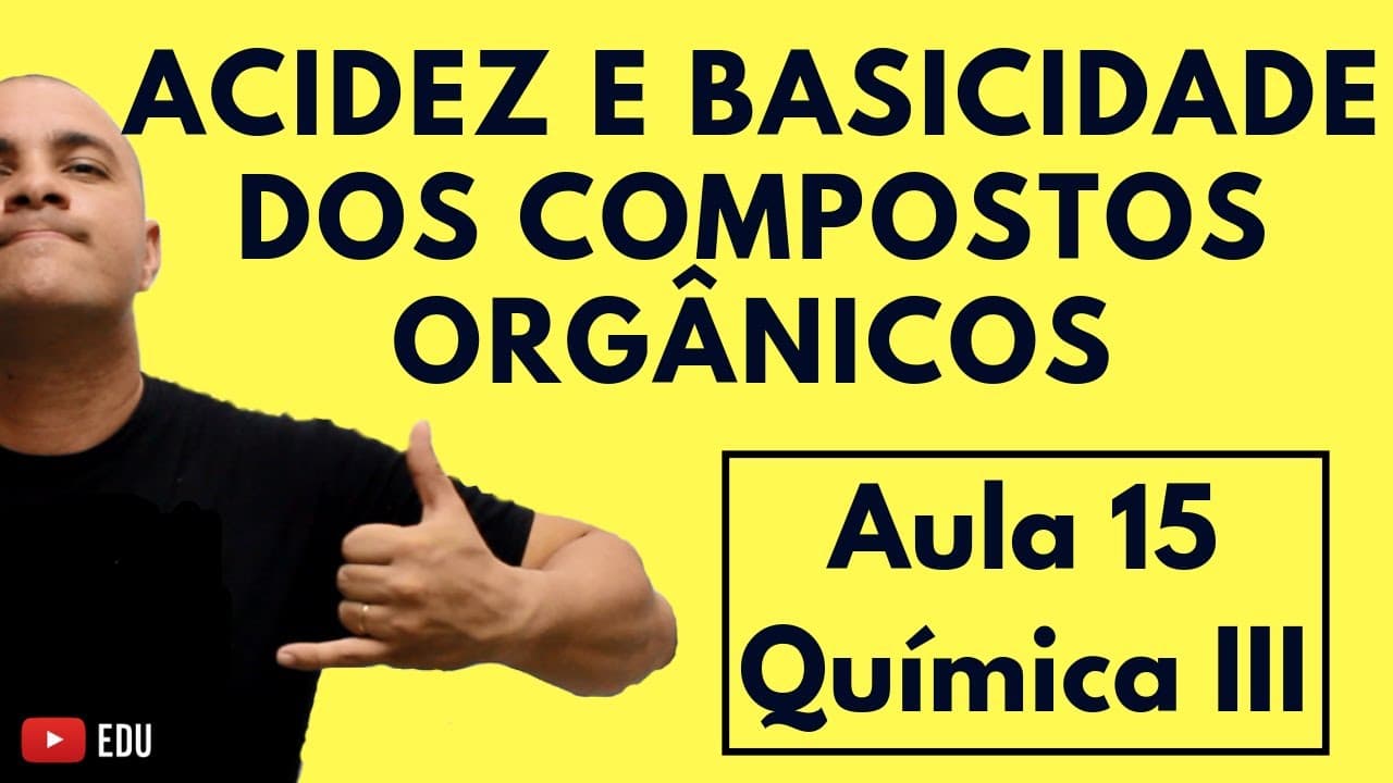 Thumbnail: ACIDEZ e BASICIDADE dos Compostos ORGÂNICOS | Aula 15 (Química III)