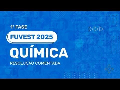 Thumbnail da aula: Resolução Comentada - FUVEST 2025 - 1ª Fase - Química