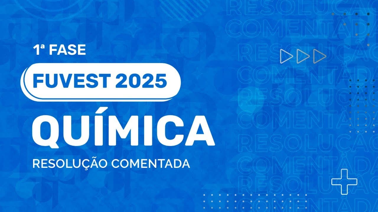 Thumbnail: Resolução Comentada - FUVEST 2025 - 1ª Fase - Química