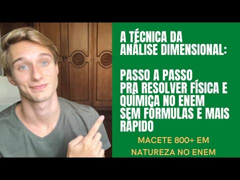 Thumbnail da aula: ANÁLISE DIMENSIONAL: MACETE 800+ EM NATUREZA NO ENEM (RESOLVA FÍSICA E QUÍMICA SEM SABER A MATÉRIA)
