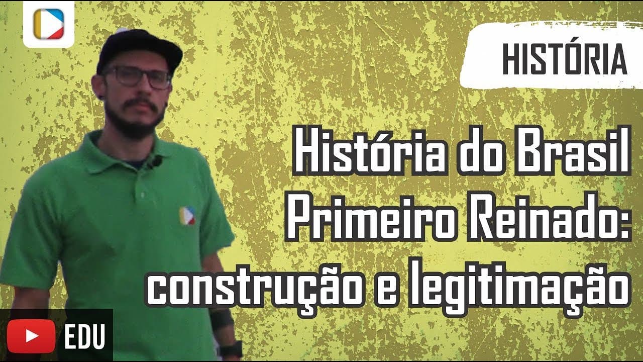 Thumbnail: História do Brasil - Primeiro Reinado: construção e legitimação
