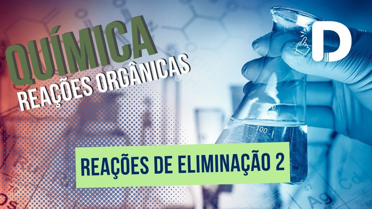Thumbnail: Reações de Eliminação Parte 2 - Reações Orgânicas - Química Orgânica - Preparatório Enem