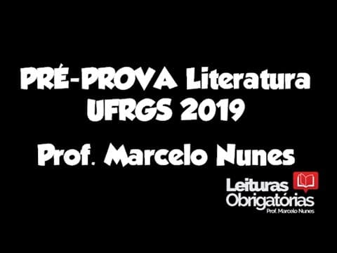 Thumbnail da aula: Pré-prova Literatura UFRGS - Prof. Marcelo Nunes.