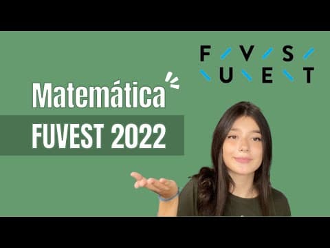 Thumbnail da aula: Resolvendo FUVEST 2022 - MATEMÁTICA - 1° fase