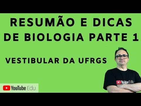 Thumbnail da aula: RESUMÃO E DICAS DE  BIOLOGIA UFRGS 2020 PARTE 1