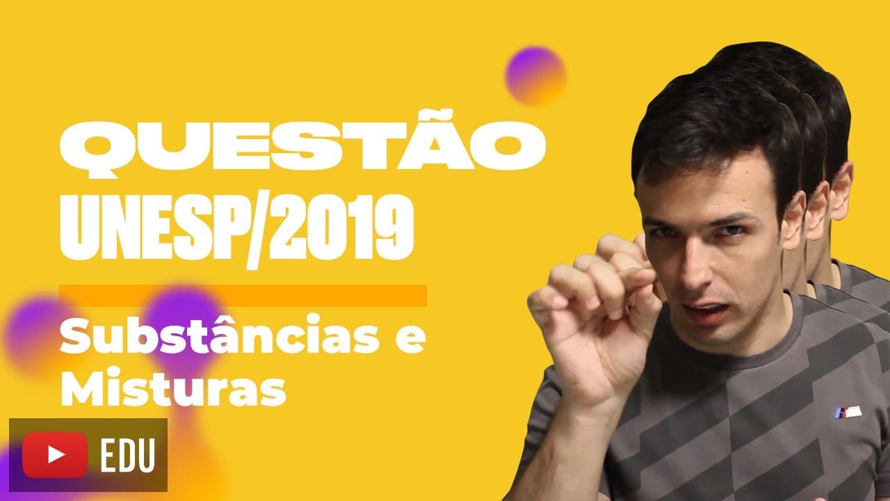 Thumbnail: Questão UNESP/2019 - Substâncias e misturas