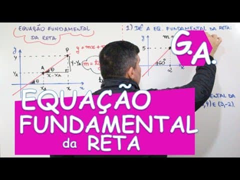 Thumbnail da aula: G. A. EQUAÇÃO FUNDAMENTAL DA RETA (c/ dedução e exemplos)