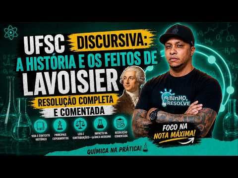 Thumbnail da aula: UFSC Discursiva: A História e os Feitos de Lavoisier — Resolução Completa e Comentada